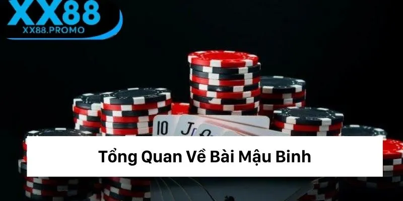 Tổng quan về bài mậu binh là gì? Tổng quan về bài mậu binh là gì?